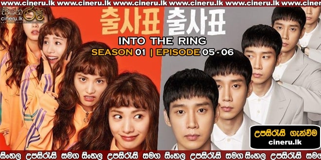 Into The Ring E05- E06 Sinhala Sub