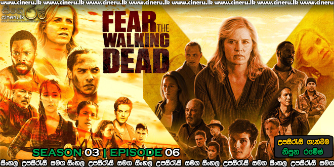 Fear the Walking Dead (2017) S03E06 Sinhala Subtitles