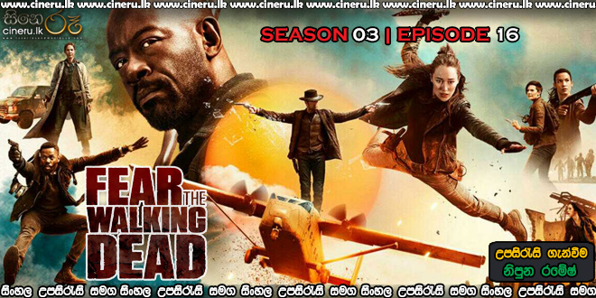 Fear the Walking Dead 2017 S03E16 Sinhala Sub
