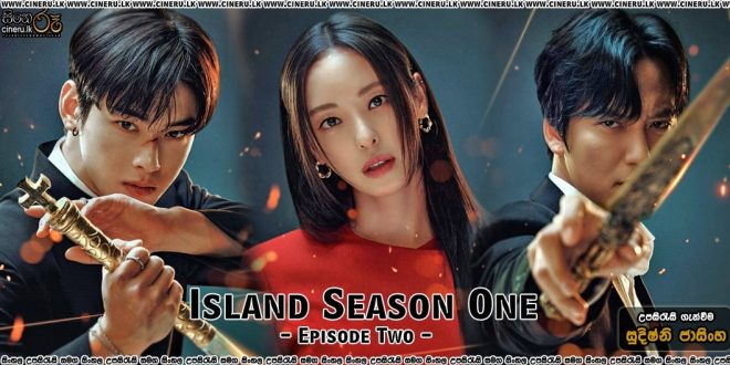 Island Season One (2022) E02 Sinhala Subtitles