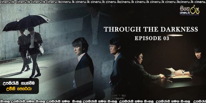 Through the Darkness (2022) E03 Sinhala Subtitles