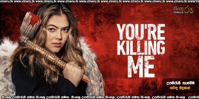 You're Killing Me (2023) Sinhala Subtitles