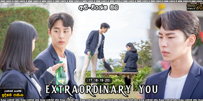 Extraordinary You (2019) S01E17-E20 Sinhala Subtitles