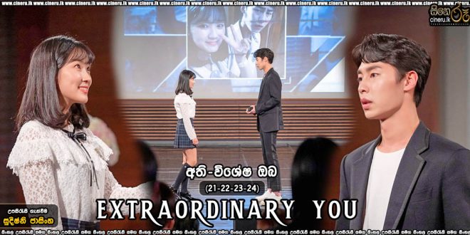 Extraordinary You (2019) S01E21-E24 Sinhala Subtitles