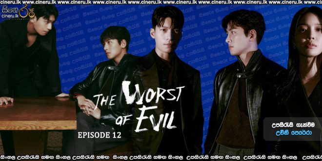 The Worst of Evil (2023) S01E12 [END] Sinhala Subtitles