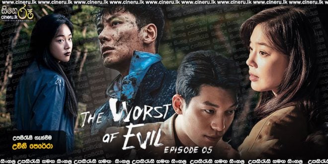 The Worst of Evil (2023) S01E05 Sinhala Subtitles