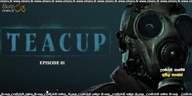 Teacup (2024) S01 E01 Sinhala Subtitles