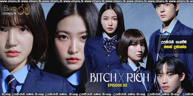 Bitch X Rich (2024) E02 Sinhala Subtitles