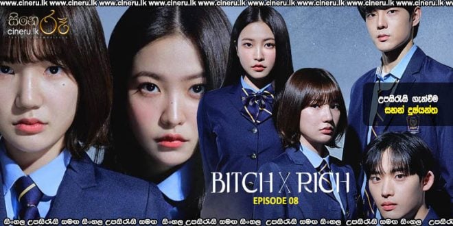 Bitch X Rich (2024) E08 Sinhala Subtitles