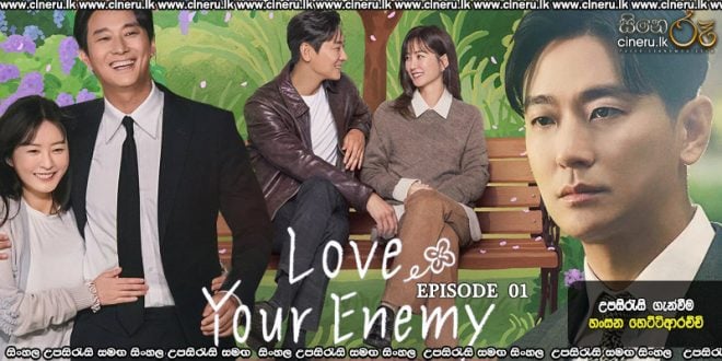 Love Your Enemy (2024) S01 E01 Sinhala Subtitles