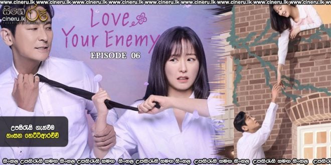 Love Your Enemy (2024) S01 E06 Sinhala Subtitles