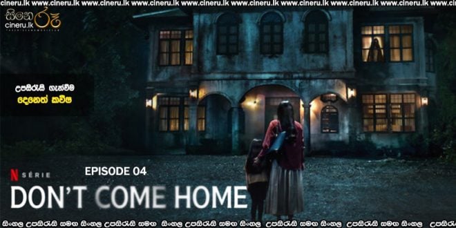 Don't Come Home (2024) E04 Sinhala Subtitles