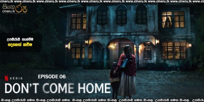 Don't Come Home (2024) E06 Sinhala Subtitles