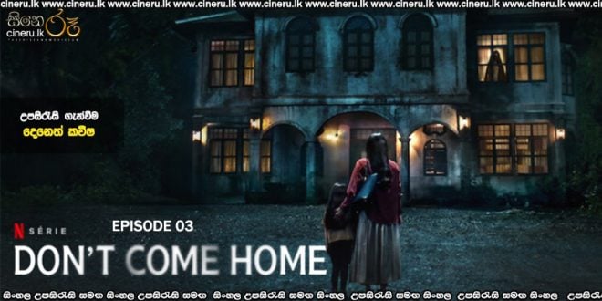 Don't Come Home (2024) E03 Sinhala Subtitles