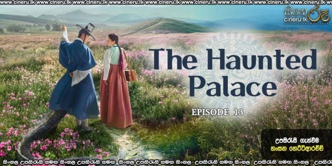 The Haunted Palace (2025) E13 Sinhala Subtitles