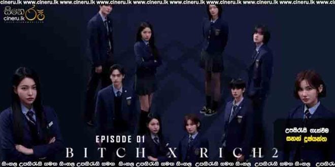 Bitch X Rich S02 E01 (2025) Sinhala Subtitles
