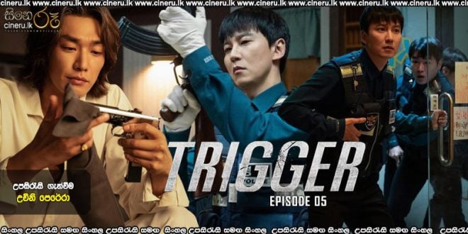 Trigger (2025) S01 E05 Sinhala Subtitles