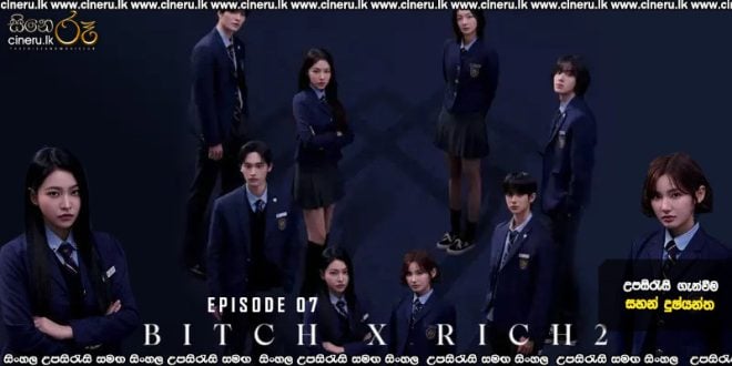 Bitch X Rich S02 E07 (2025) Sinhala Subtitles