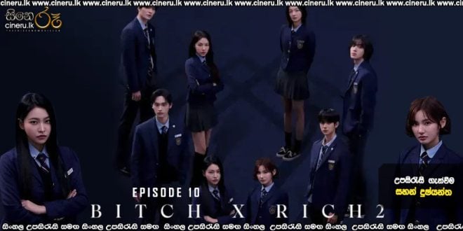 Bitch X Rich S02 E10 (2025) Sinhala Subtitles