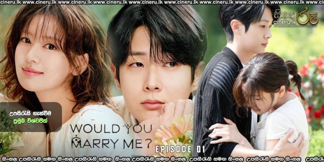Would You Marry Me (2025) S01 E01 Sinhala Subtitles