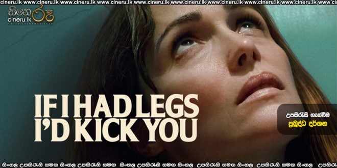 If I Had Legs I'd Kick You (2025) Sinhala Subtitles