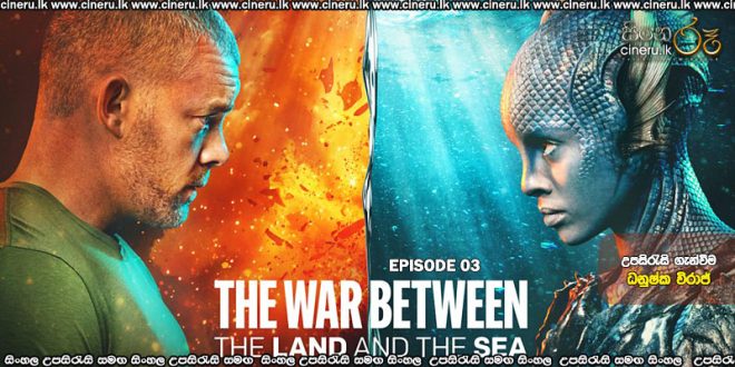 The War Between The Land & The Sea (2025) S01 E03 Sinhala Subtitles