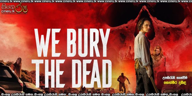 We Bury the Dead (2025) Sinhala Subtitles